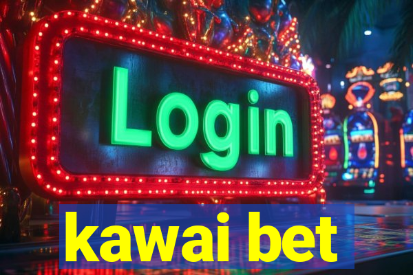 kawai bet